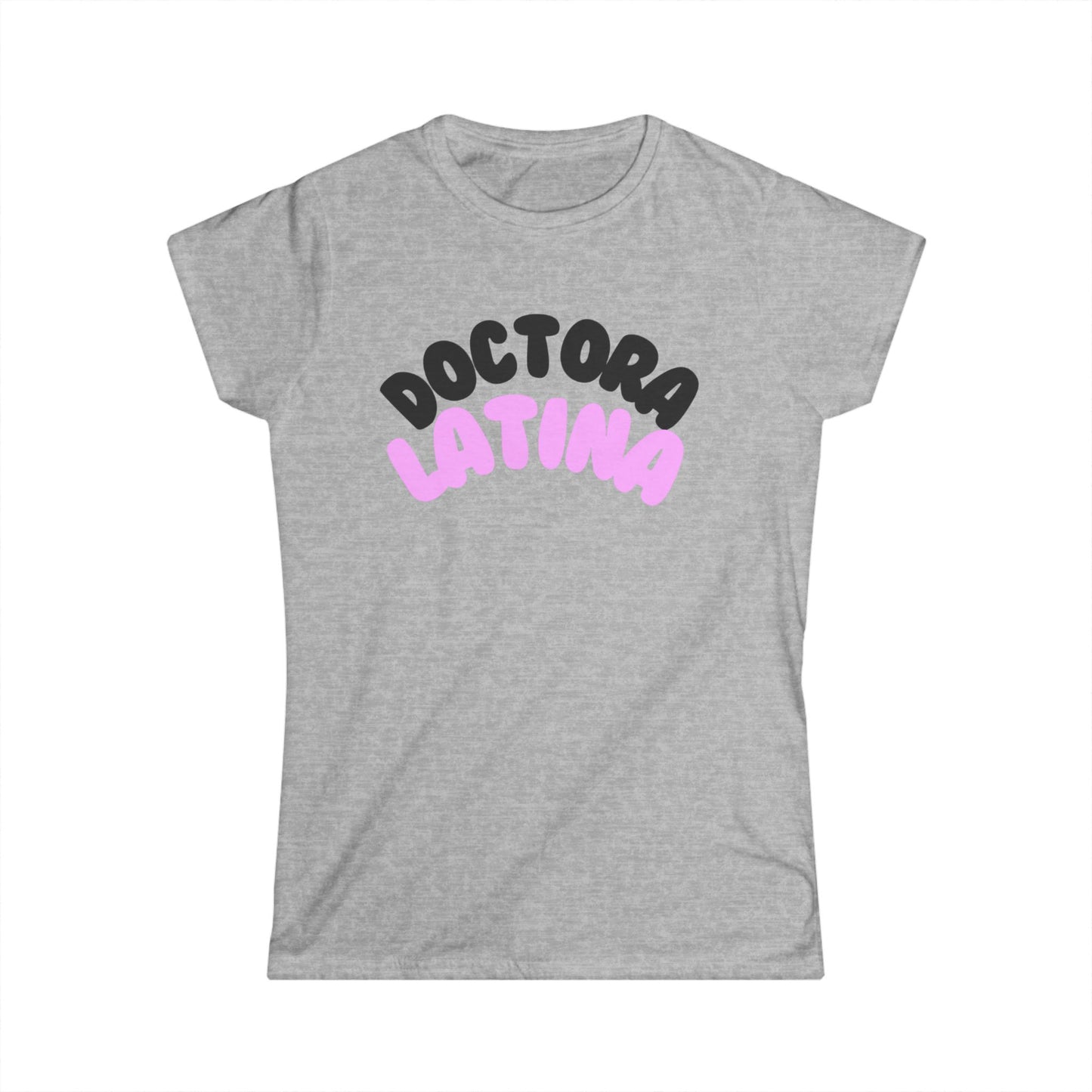 Women’s Softstyle Tee – ‘Doctora Latina’ Graphic Shirt