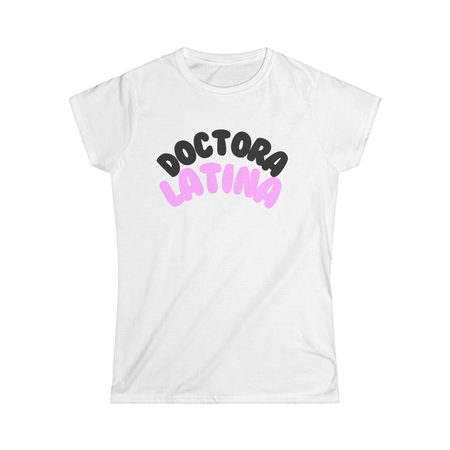 Women’s Softstyle Tee – ‘Doctora Latina’ Graphic Shirt